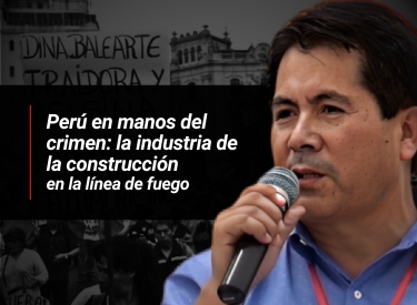 Perú en manos del crimen: la industria de la construcción en la línea de fuego