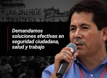 Demandamos soluciones efectivas en seguridad ciudadana, salud y trabajo