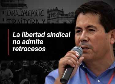 La libertad sindical no admite retrocesos